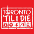 Toronto Til I die